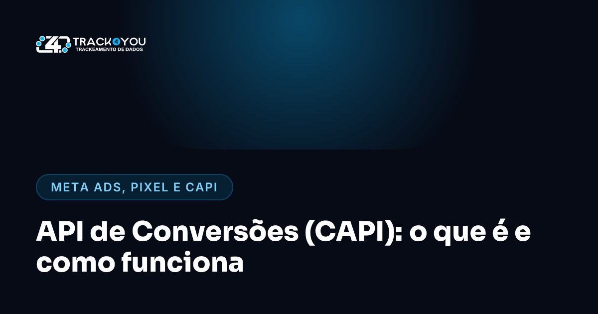 API de Conversões (CAPI): o que é e como funciona