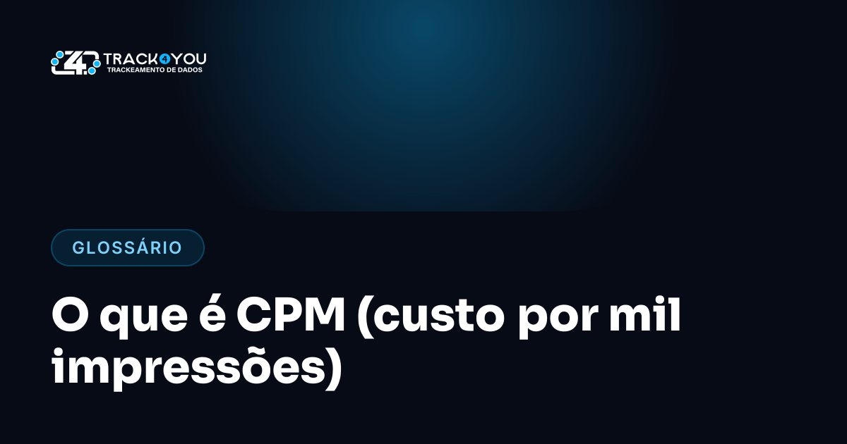 O que é CPM (custo por mil impressões)