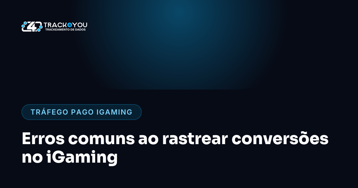 Erros comuns ao rastrear conversões no iGaming