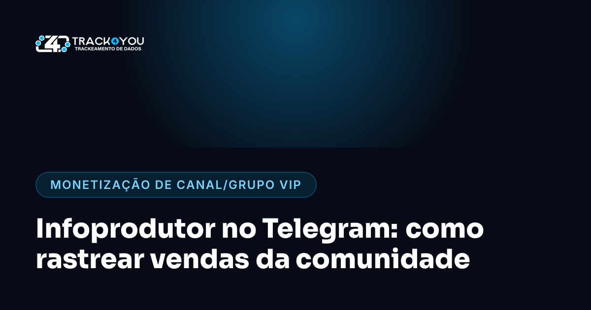 Infoprodutor no Telegram: como rastrear vendas da comunidade
