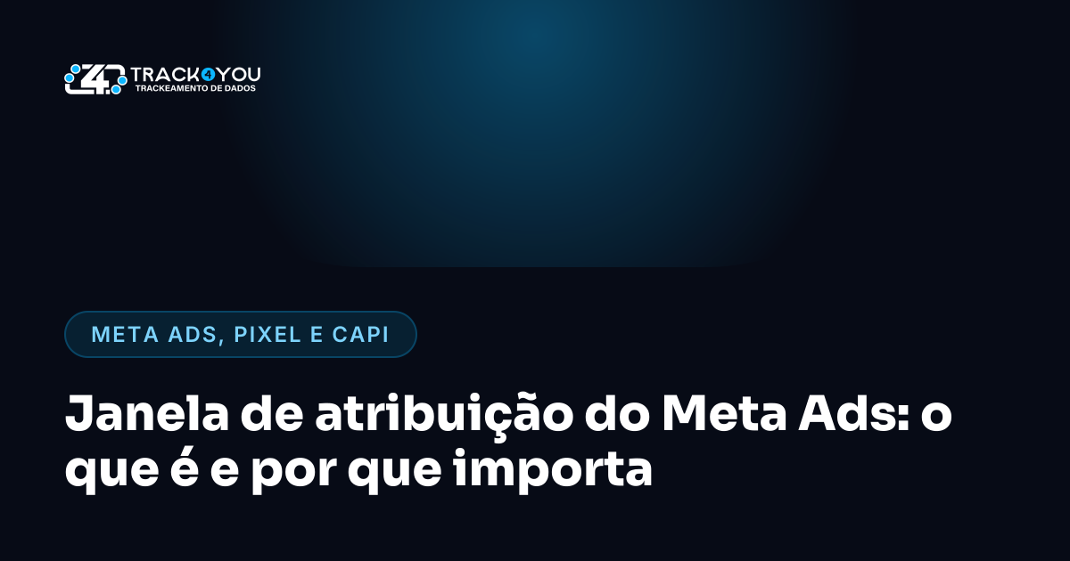 Janela de atribuição do Meta Ads: o que é e por que importa