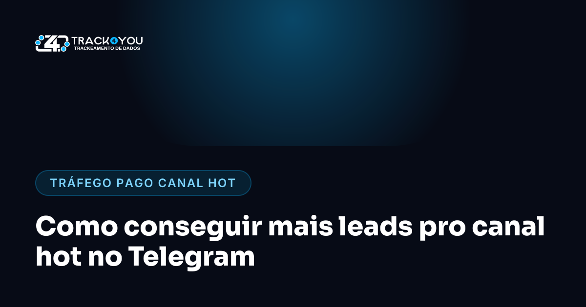 Como conseguir mais leads pro canal hot no Telegram