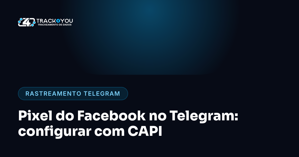 Pixel do Facebook no Telegram: configurar com CAPI