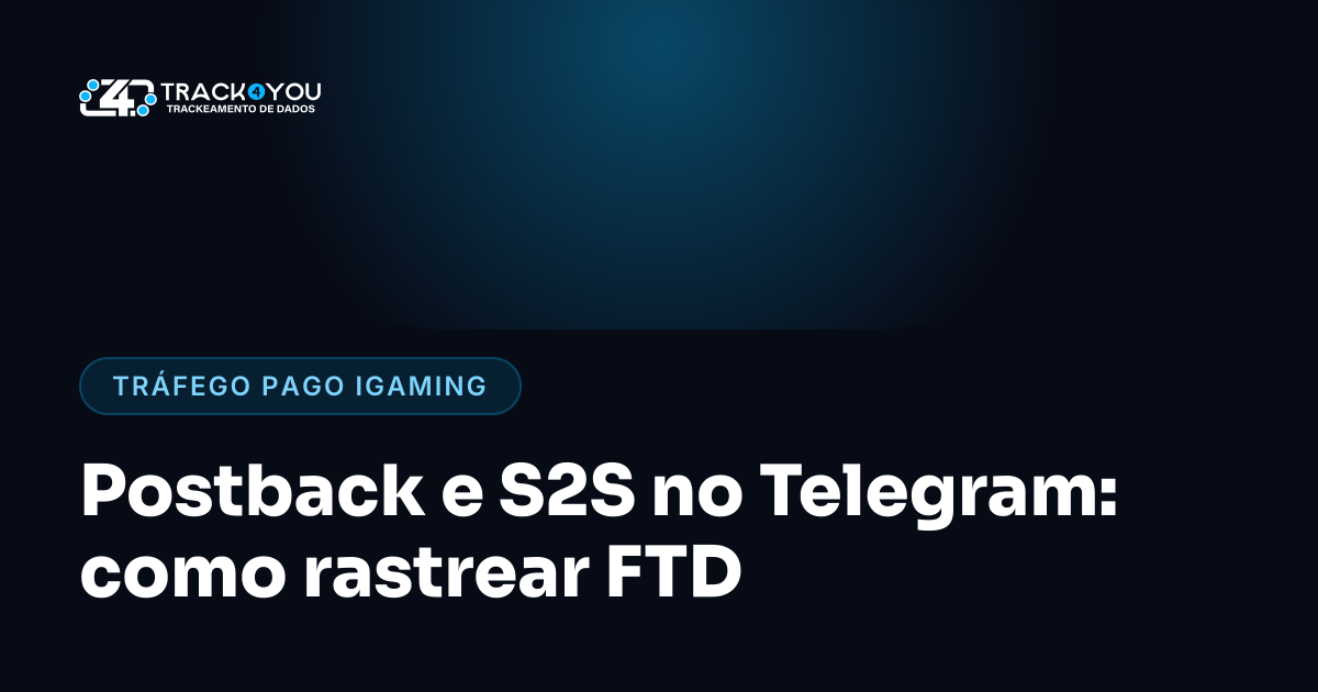 Postback e S2S no Telegram: como rastrear FTD